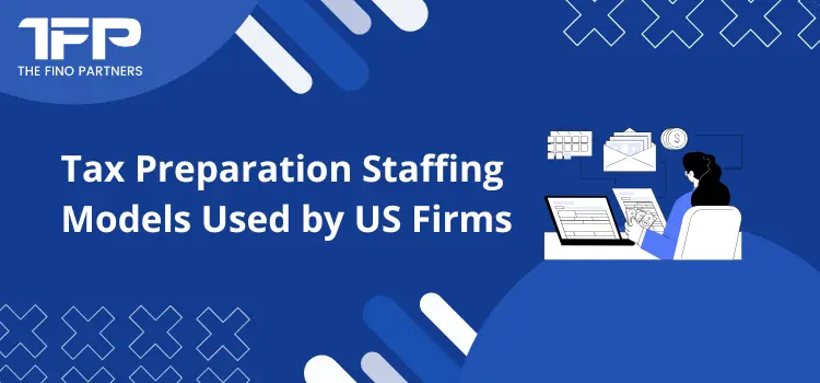 Tax Preparation Staffing Models Used by US Firms